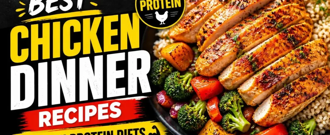 Best Chicken Dinner Recipes for High Protein Diets