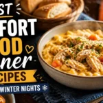 Best Comfort Food Dinner Recipes for Cold Winter Nights