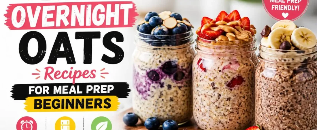Best Overnight Oats Recipes for Meal Prep Beginners